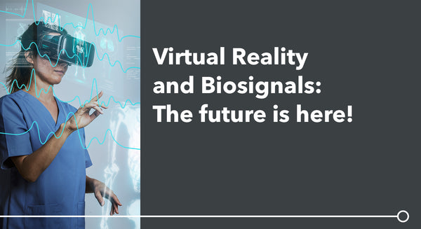 Virtual Reality and Biosignals: The Future is Here!