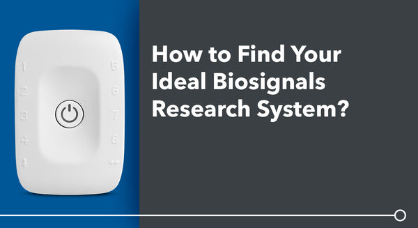 How to Find Your Ideal Biosignals Research System?